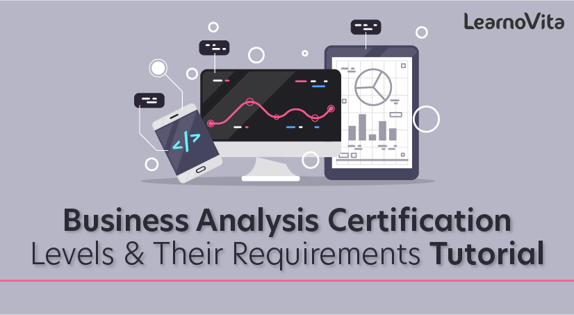 Business Analysis Certification Levels & Their Requirements Tutorial