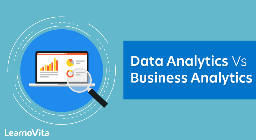 Data Analytics Vs Business Analytics