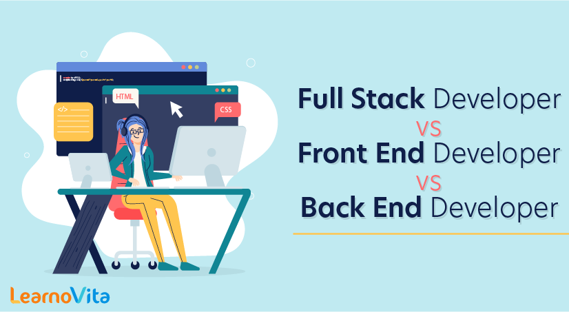 Full Stack Developer vs Front End Developer vs Back End Developer