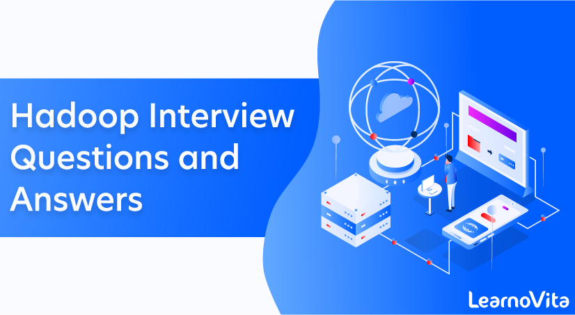 Hadoop Interview Questions and Answers