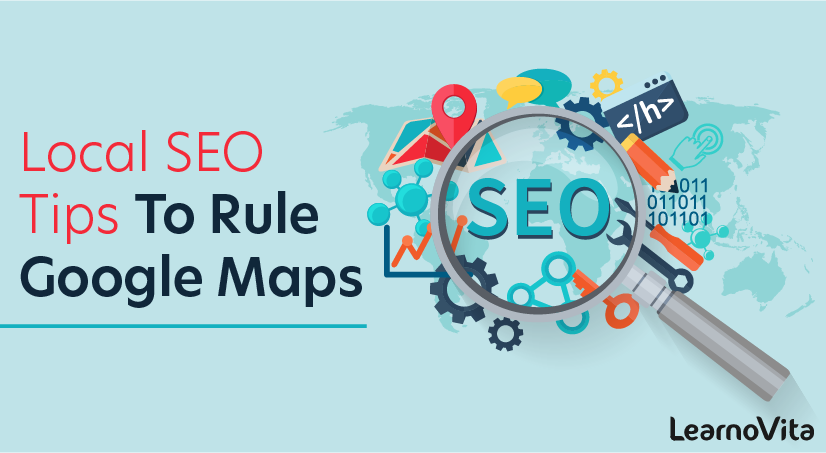 Local SEO Tips To Rule Google Maps