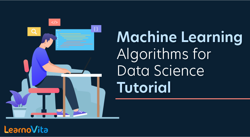 Machine Learning Algorithms for Data Science Tutorial