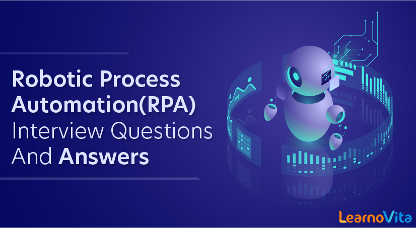 Robotic Process Automation(RPA) Interview Questions and Answers