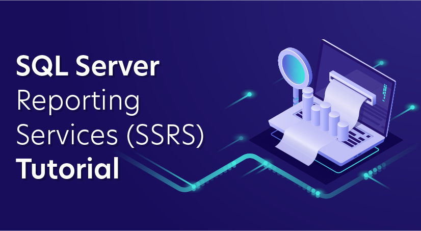 SQL Server Reporting Services (SSRS) Tutorial