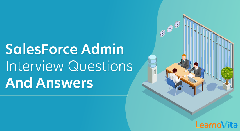 SalesForce Admin Interview Questions and Answers