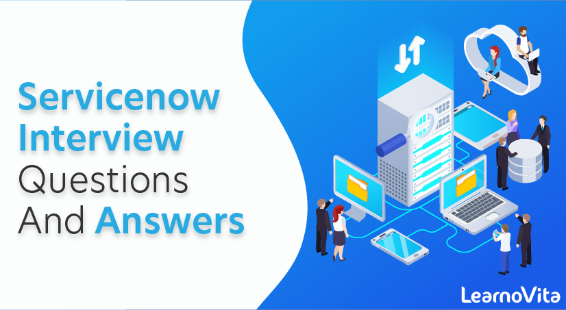 Servicenow Interview Questions and Answers