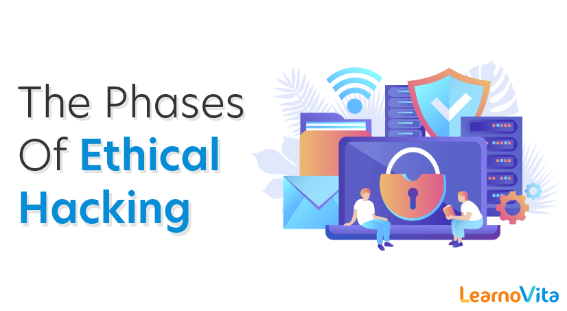 The Phases of Ethical Hacking