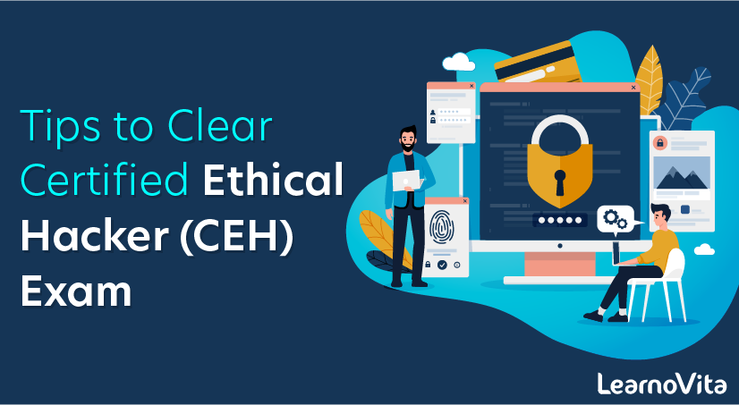 Tips to Clear Certified Ethical Hacker (CEH) Exam