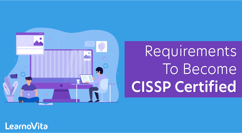 What are the requirements to become Cissp certified