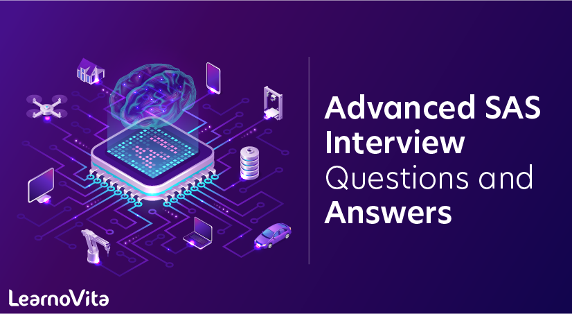 Advanced SAS Interview Questions and Answers