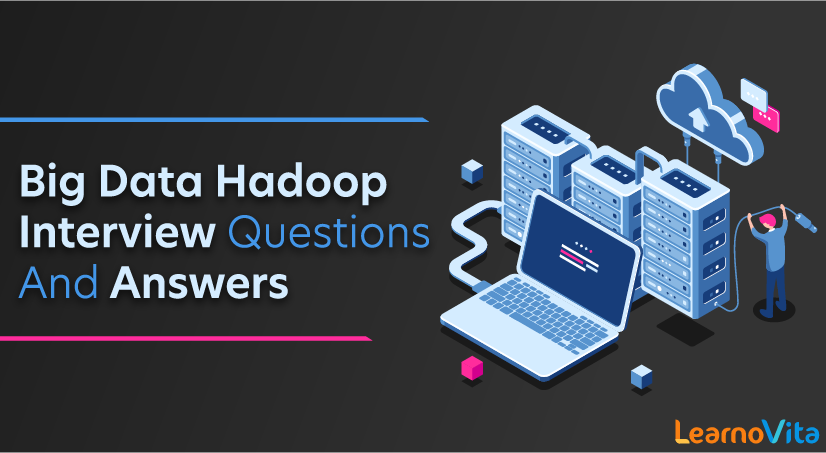 Big Data Hadoop Interview Questions and Answers