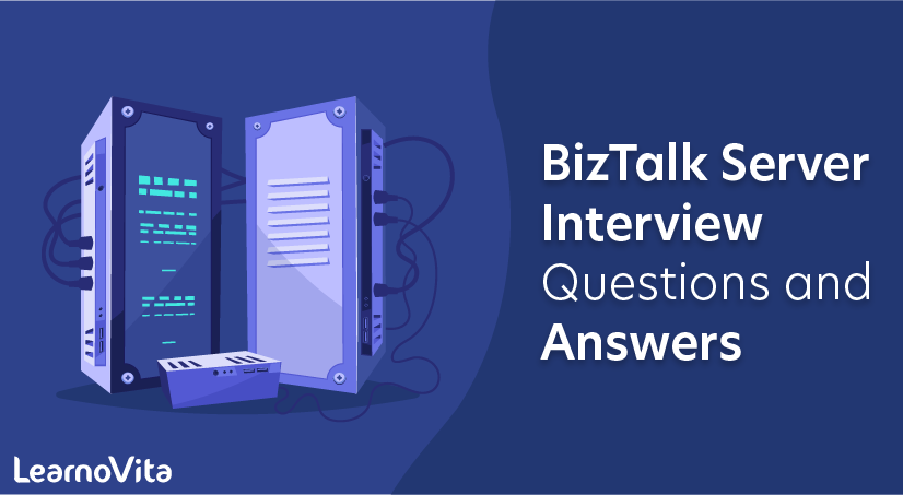 BizTalk Server Interview Questions and Answers