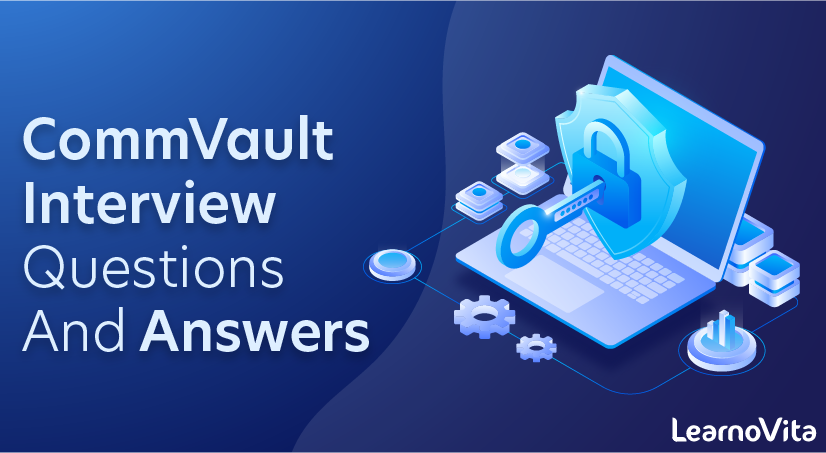 CommVault Interview Questions and Answers