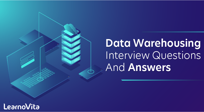 Data Warehousing Interview Questions and Answers