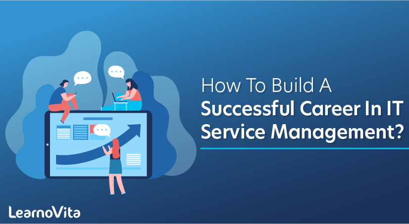 How To Build A Successful Career In IT Service Management