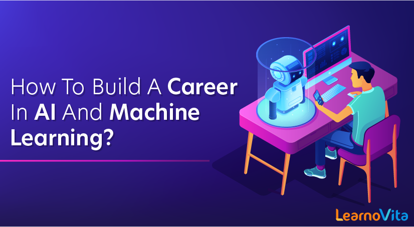 How to Build a Career in AI and Machine Learning