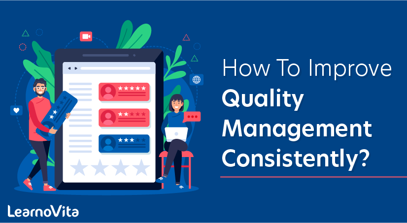 How to Improve Quality Management Consistently