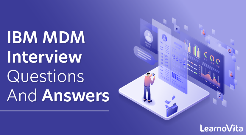 IBM MDM Interview Questions and Answers
