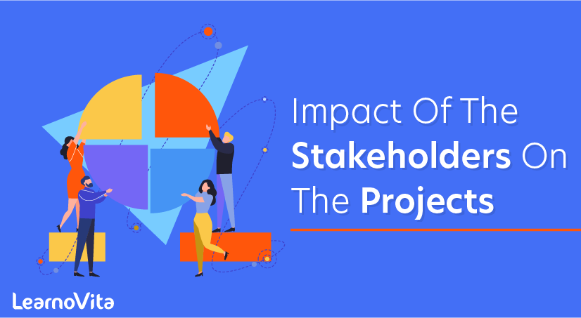 Impact Of The Stakeholders On The Projects