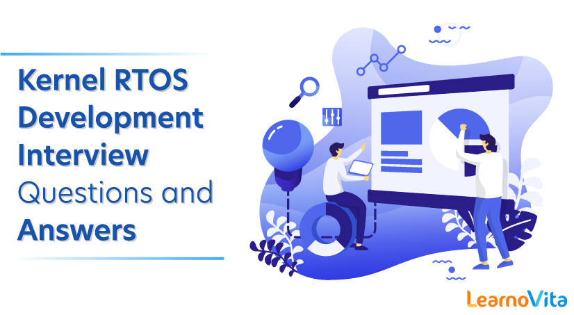 Kernel RTOS Development Interview Questions and Answers