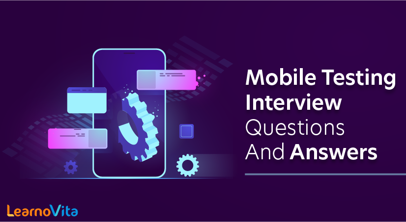 Mobile Testing Interview Questions and Answers