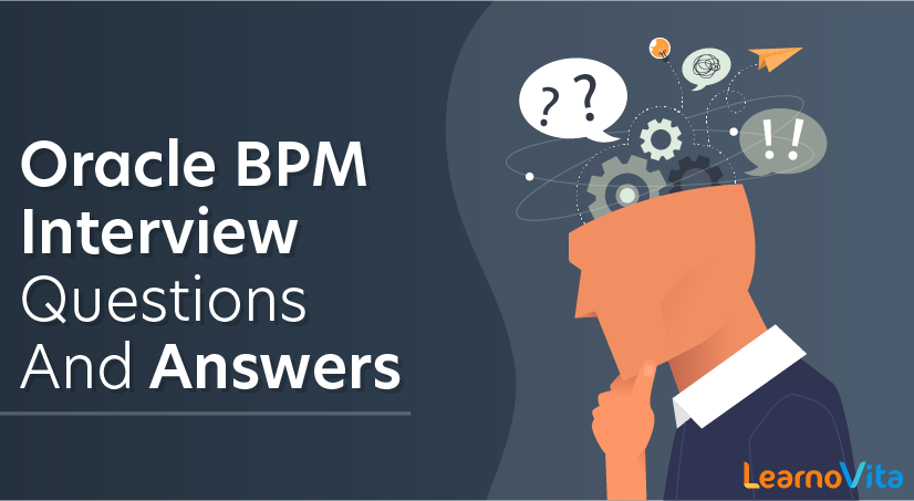 Oracle BPM Interview Questions and Answers