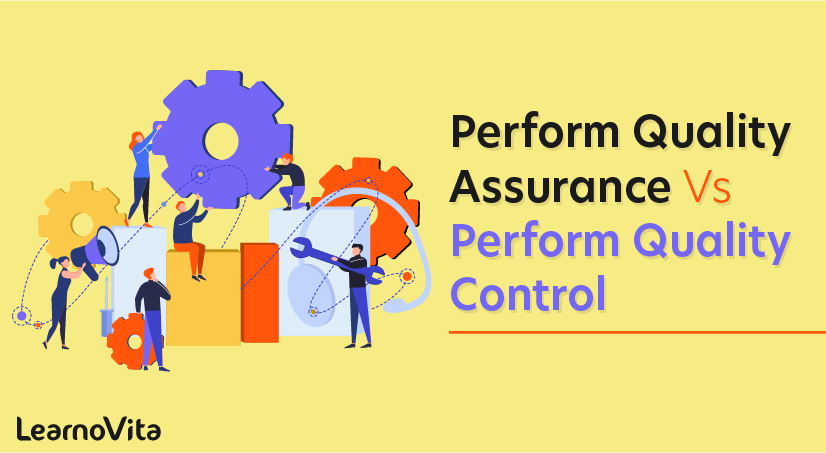 Perform Quality Assurance Vs Perform Quality Control