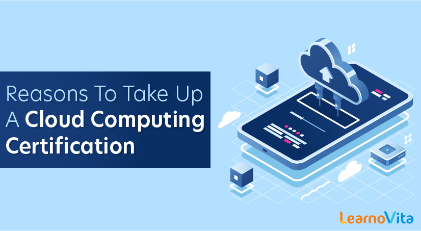 Reasons To Take Up A Cloud Computing Certification