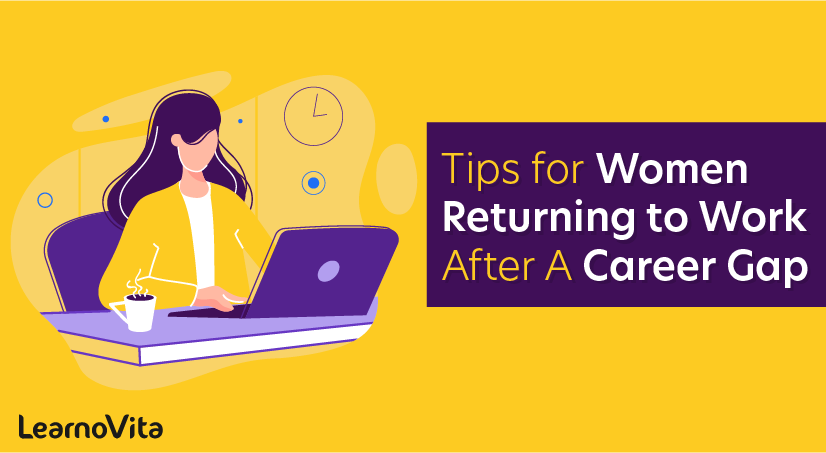 Tips for Women Returning to Work After a Career Gap