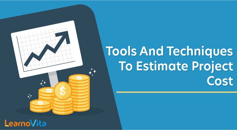 Tools and Techniques to Estimate Project Cost