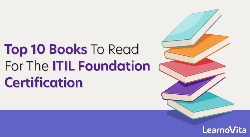 Top 10 Books To Read For The ITIL Foundation Certification