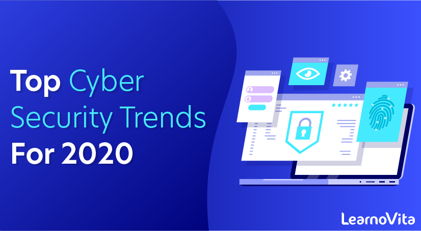 Top Cyber Security Trends For 2020