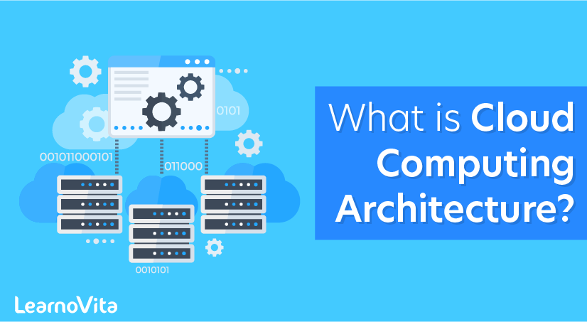 What is Cloud Computing Architecture