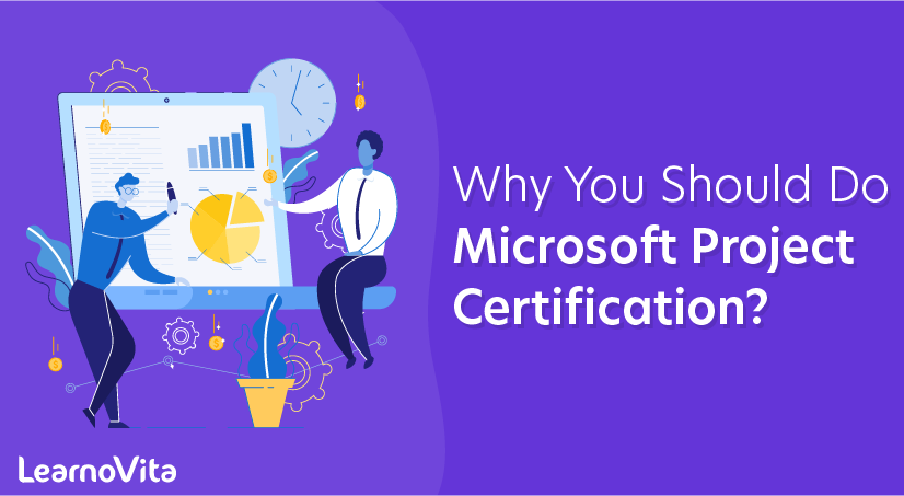 Why You Should Do Microsoft Project Certification