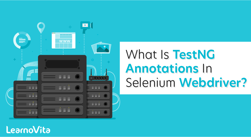 what is TestNG Annotations in Selenium Webdriver
