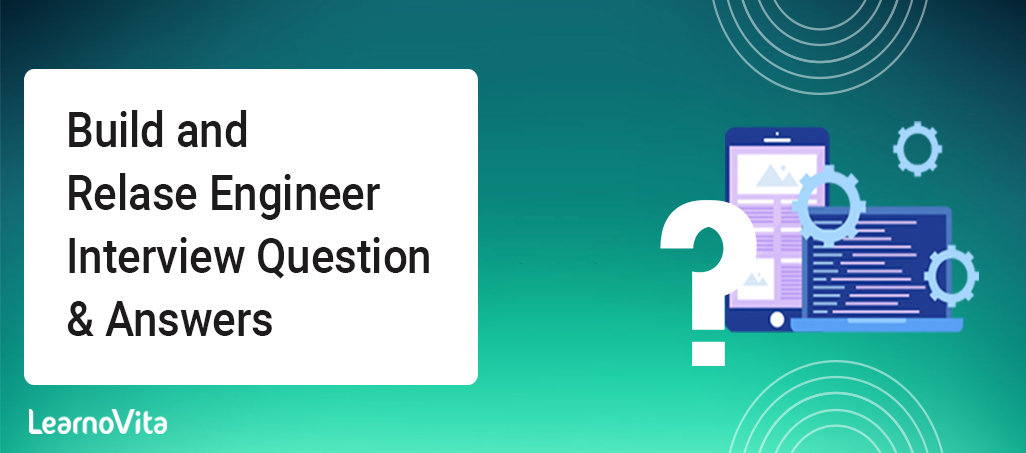 Build and release engineer-interview questions and answers LEARNOVITA