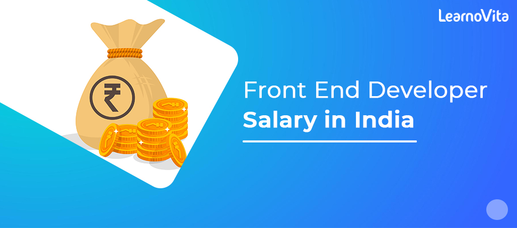 Front end developer salary india LEARNOVITA