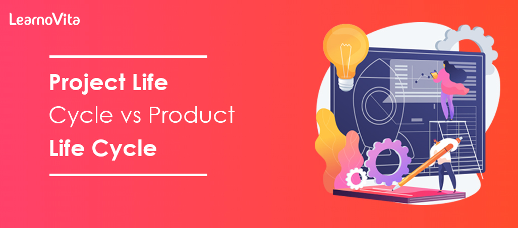 Project life cycle vs product life cycle LEARNOVITA