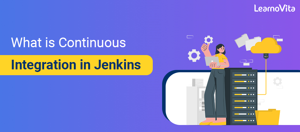 What is continuous integration in jenkins LEARNOVITA