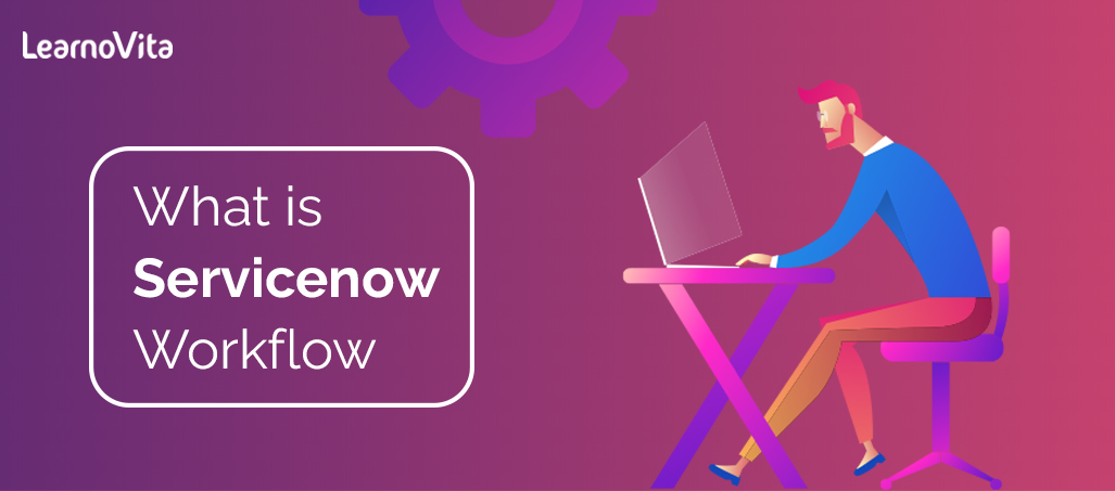 Workflow activities in servicenow LEARNOVITA